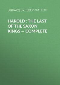 Harold : the Last of the Saxon Kings — Complete