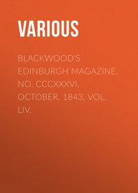 Blackwood's Edinburgh Magazine, No. CCCXXXVI. October, 1843. Vol. LIV.