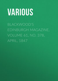 Blackwood's Edinburgh Magazine, Volume 61, No. 378, April, 1847
