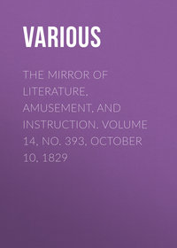 The Mirror of Literature, Amusement, and Instruction. Volume 14, No. 393, October 10, 1829