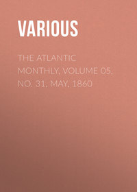 The Atlantic Monthly, Volume 05, No. 31, May, 1860