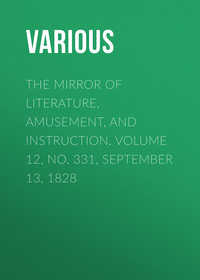 The Mirror of Literature, Amusement, and Instruction. Volume 12, No. 331, September 13, 1828