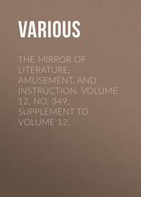 The Mirror of Literature, Amusement, and Instruction. Volume 12, No. 349, Supplement to Volume 12.