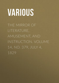 The Mirror of Literature, Amusement, and Instruction. Volume 14, No. 379, July 4, 1829