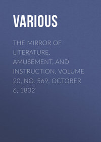 The Mirror of Literature, Amusement, and Instruction. Volume 20, No. 569, October 6, 1832