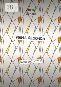 Prima seconda. Poesie 2001–2018