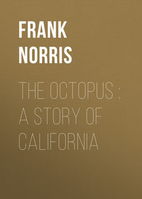 The Octopus : A Story of California