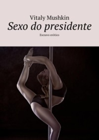 Sexo do presidente. Escravo erótico