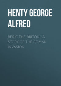 Beric the Briton : a Story of the Roman Invasion