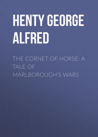 The Cornet of Horse: A Tale of Marlborough&apos;s Wars