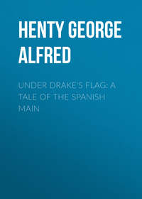 Under Drake&apos;s Flag: A Tale of the Spanish Main