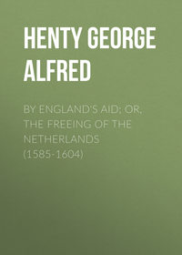 By England&apos;s Aid; or, the Freeing of the Netherlands (1585-1604)