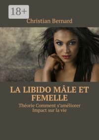 La libido Mâle et femelle. Théorie Comment s’améliorer Impact sur la vie