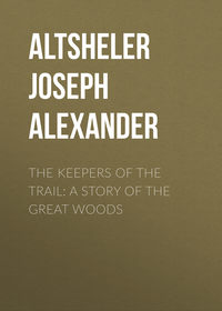 The Keepers of the Trail: A Story of the Great Woods