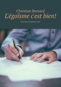 L'égoïsme c'est bien! Principes d’égoïsme sain