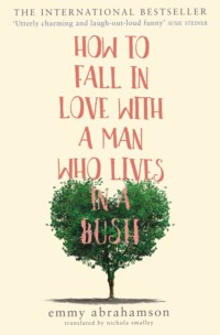 How to Fall in Love with a Man Who Lives in a Bush