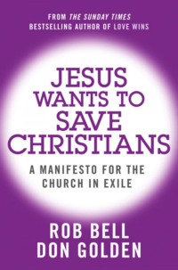 Jesus Wants to Save Christians: A Manifesto for the Church in Exile