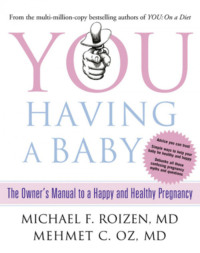 You: Having a Baby: The Owner’s Manual to a Happy and Healthy Pregnancy