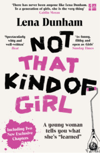 Not That Kind of Girl: A Young Woman Tells You What She’s “Learned”