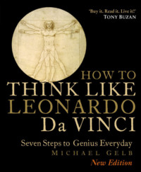 Think Like Da Vinci: 7 Easy Steps to Boosting Your Everyday Genius