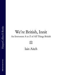 We’re British, Innit: An Irreverent A to Z of All Things British