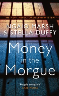 Money in the Morgue: The New Inspector Alleyn Mystery