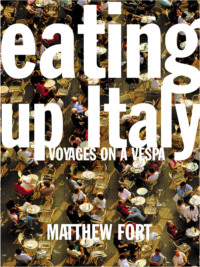 Eating Up Italy: Voyages on a Vespa