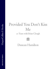 Provided You Don’t Kiss Me: 20 Years with Brian Clough