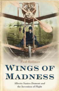 Wings of Madness: Alberto Santos-Dumont and the Invention of Flight