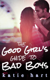 A Good Girl’s Guide To Bad Boys