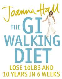 The GI Walking Diet: Lose 10lbs and Look 10 Years Younger in 6 Weeks