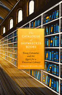 The Catalogue of Shipwrecked Books: Young Columbus and the Quest for a Universal Library