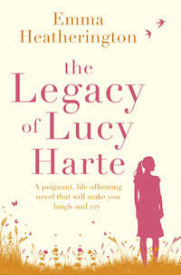 The Legacy of Lucy Harte: A poignant, life-affirming novel that will make you laugh and cry