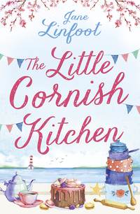 The Little Cornish Kitchen: A heartwarming and funny romance set in Cornwall