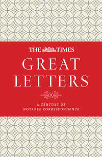 The Times Great Letters: A century of notable correspondence