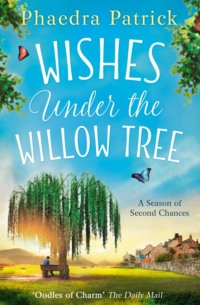 Wishes Under The Willow Tree: The feel-good book of 2018