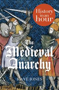 The Medieval Anarchy: History in an Hour