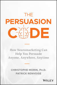 The Persuasion Code. How Neuromarketing Can Help You Persuade Anyone, Anywhere, Anytime