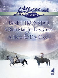 A Rich Man for Dry Creek and A Hero For Dry Creek: A Rich Man For Dry Creek / A Hero For Dry Creek