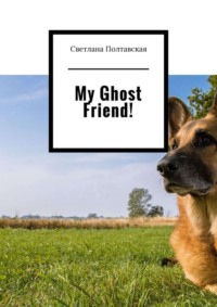 My Ghost Friend!