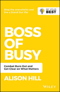 Boss of Busy. Combat Burn Out and Get Clear on What Matters