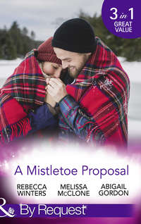 A Mistletoe Proposal: Marry Me under the Mistletoe / A Little Bit of Holiday Magic / Christmas Magic in Heatherdale