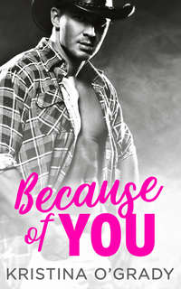 Because Of You: A blazing hot cowboy romance