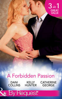 A Forbidden Passion: No Longer Forbidden? / The Man She Loves To Hate / A Wicked Persuasion