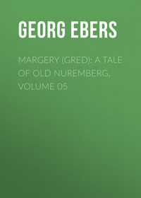 Margery (Gred): A Tale Of Old Nuremberg. Volume 05