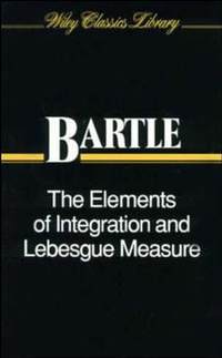The Elements of Integration and Lebesgue Measure