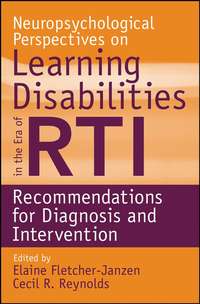 Neuropsychological Perspectives on Learning Disabilities in the Era of RTI