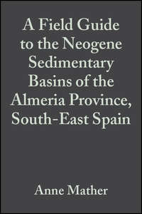 A Field Guide to the Neogene Sedimentary Basins of the Almeria Province, South-East Spain