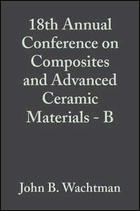 18th Annual Conference on Composites and Advanced Ceramic Materials - B