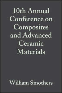 10th Annual Conference on Composites and Advanced Ceramic Materials